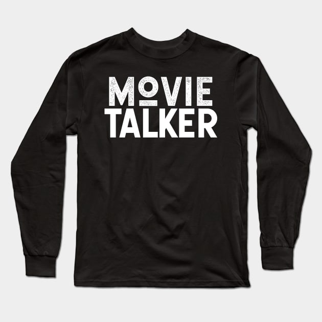 Movie Talker Long Sleeve T-Shirt by Sean Chandler Talks About